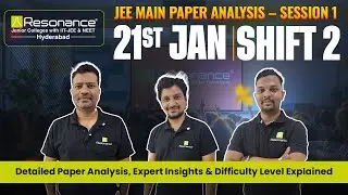 JEE Main 2026 Session 1 Paper Analysis | 21 Jan Shift 2 | LIVE by Resonance Experts