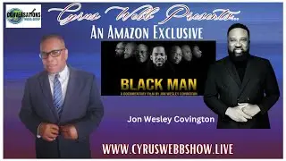 Director/Producer Jon Covington discusses film BLACK MAN on Cyrus Webb Presents