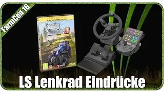 LANDWIRTSCHAFTS SIMULATOR 2017 FarmCon 16 - Meine Eindr&uuml;cke vom SAITEK LS Lenkrad