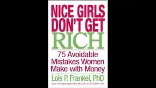 Summary: &ldquo;Nice Girls Don&rsquo;t Get Rich&rdquo; by Lois P  Frankel