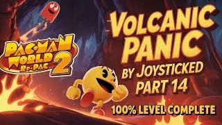 Pac-Man World 2 Re-Pac - Volcanic Panic Gameplay 100% Walkthrough Part 14