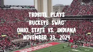 TBDBITL Plays &ldquo;Buckeye Swag&rdquo;. Ohio State Vs. Indiana. November 23, 2024