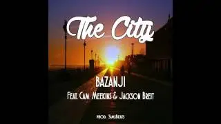 Bazanji - The City (Ft. Cam Meekins & Jackson Breit) (Prod. SimsBeats) [Official Audio]