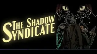 The Shadow Syndicate (Тень Синдиката) - ГЕЙМПЛЕЙ (субтитры на русском)