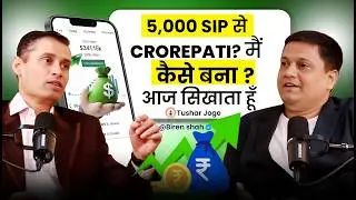 How SIP & Mutual Funds Can Make You Ultra Rich in India | Ft Biren Shah with Tushar Joge | Episode-2