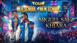 TOUR OLD SCHOOL VS NEW SCHOOL - MIGUEL S&Aacute;EZ Y KHIARA