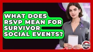 What Does RSVP Mean For Survivor Social Events? - Strong Survivors Network