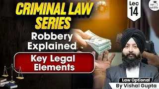 What Is Robbery? Essential Legal Ingredients Explained | By Vishal Gupta | StudyIQ Optional