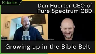 Growing Up In The Bible Belt - Dan Huerter; Pure Spectrum | The Riderflex Podcast