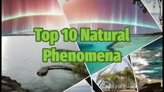 top 10 natural phenomena | CuriousChronicles