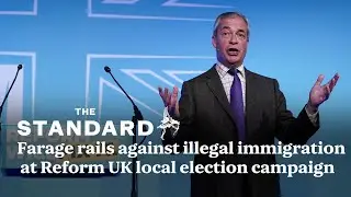 Farage rails against illegal immigration at Reform UK local election campaign