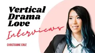 Writing, Directing & Producing Vertical Micro Dramas &ndash; Inside Christianne Cruz&rsquo;s Creative Process