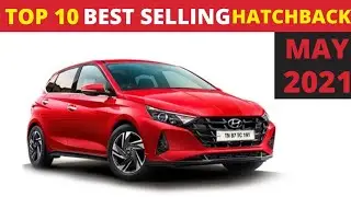 TOP 10 BEST SELLING HATCHBACK IN MAY 2021