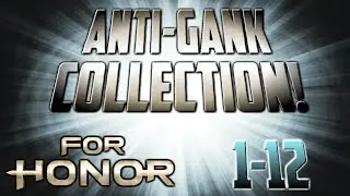 [For Honor] The Anti-Gank Collection (AGC 1-12)