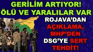 Suriye’de Gerilim: Rojava’dan Açıklama, MHP’den DSG’ye Sert Têhdit!