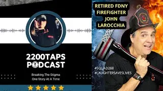 2200TAPS EP: 74 John Larocchia, FDNY (Ret.) | Laughter Saves Lives (Founder) | Comedian