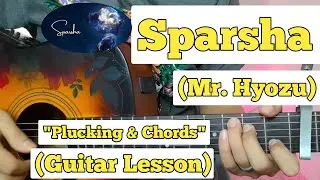 Sparsha - Mr. Hyozu | Guitar Lesson | Plucking & Chords | (Strumming)
