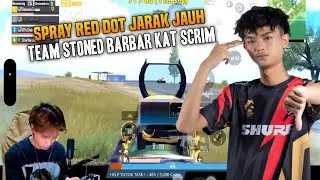 SPRAY RED DOT JARAK JAUH !! TEAM STONED BARBAR KAT SCRIM | Pubg Mobile