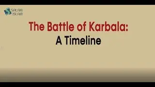 The Battle of Karbala: A Timeline: Motion Graphic
