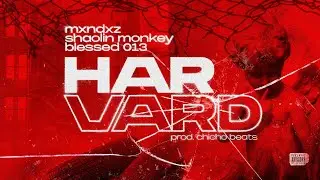 SHAOLIN MONKEY & MXNDXZ & BLESSED 013 - HARVARD (PROD. CHICHOBEATS)