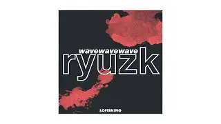 ryuzk - wavewavewave
