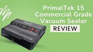 PrimalTek 15 Commercial Grade Vacuum Sealer Review