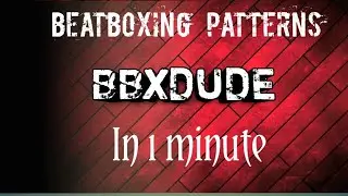 Learn beatboxing patterns in 1 MINUTE|| BBxDUDE || 2019 ||