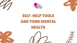 Self-Help Tools and Your Mental Health | Mental Health Awareness | The Virtual Soul Clinic