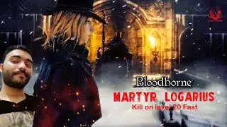 Kill Boss Martyr Logarius on Level 20 Fast on Bloodborne