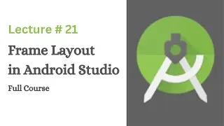 Frame Layout in Android Studio | Lecture # 21 | Coding With Nida