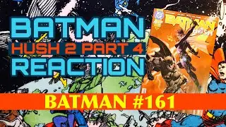 Batman Hush 2 Part 4 Reaction - Batman #161