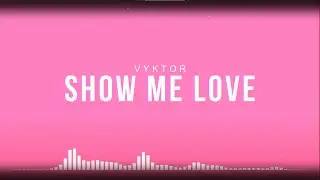 Vyktor - Show Me Love (Lyric video)