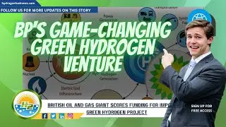 Hydrogen News BP Secures Funding for Major Green Hydrogen Initiative