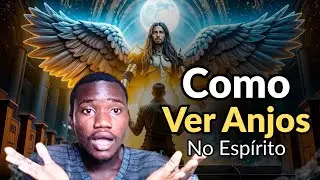 Como Ver Anjos No Reino do Espírito (Guia Profético Passo a Passo)