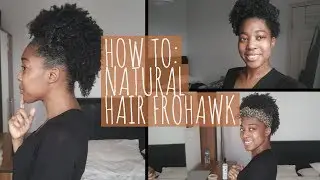 HOW TO: NATURAL HAIR FROHAWK