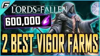 Lords of the Fallen 2 Easy VIGOR FARMS After Patch - Best Vigor Farms after Patch 600k Vigor Fast
