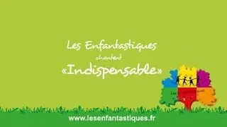 INDISPENSABLE - Les Enfantastiques