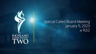 Richland School District Two Board Of Trustees Special Called Meeting | January 5, 2023 at R2i2