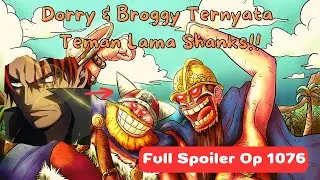 [Full Spoiler Op 1076] Dorry dan Broggy Merupakan Teman Lama Shanks! Duet Maut Luffy Zoro Lucci Kaku