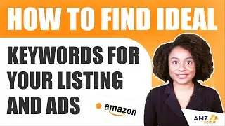 Amazon FBA Product Launch - How to find Ideal Keywords for your Listing and Ads
