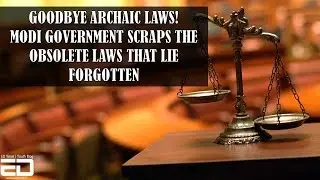 Goodbye Archaic Laws! Modi Government Scraps The Obsolete Laws That Lie Forgotten