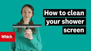The best way to clean your shower screen - Which?