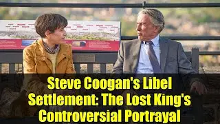 Steve Coogan's Libel Settlement: The Lost King's Controversial Portrayal