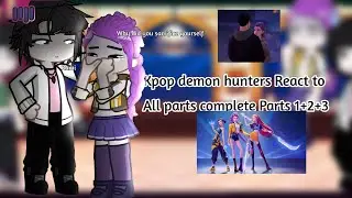Kpop demon hunters react to all parts completely (1-2-3) 2x speed unoriginal