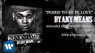 Kevin Gates  - Posed To Be In Love (Official Audio)