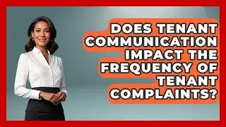 Does Tenant Communication Impact the Frequency of Tenant Complaints?
