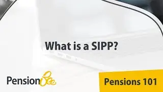 What is a SIPP? - Pensions 101