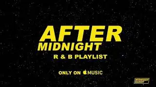 AFTER MIDNIGHT R&B PLAYLIST - (LINK IN DESCRIPTION)
