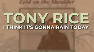Tony Rice - I Think It's Gonna Rain Today (Official Audio)