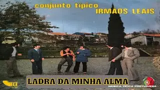 🎵 Conjunto Típico IRMÃOS LEAIS - Ladra da Minha Alma (Voz de Joaquim Mendes) 🇵🇹